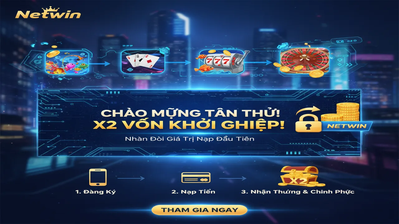 Khuyến mãi nạp lần đầu X2 giá trị tiền nạp Netwin